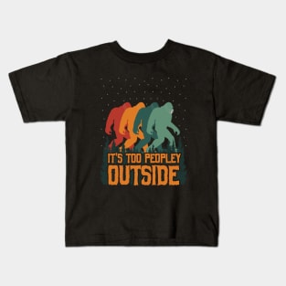 It's Too Peopley Outside Bigfoot Kids T-Shirt